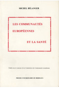 BÉLANGER (Michel)
Communautés européennes et la santé (Les)